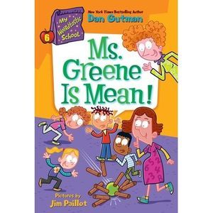 My Weirdtastic School #6: Ms. Greene Is Mean! -- Dan Gutman